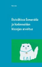 Etsivakissa Esmeralda ja kadonneiden kissojen arvoitus