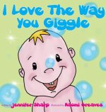 I love the way you giggle