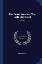 Russo-Japanese War Fully Illustrated; Volume 1