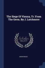 THE SIEGE OF VIENNA, TR. FROM THE GERM.