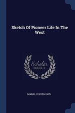 SKETCH OF PIONEER LIFE IN THE WEST