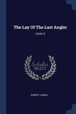 THE LAY OF THE LAST ANGLER: CANTO 5