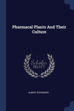 PHARMACAL PLANTS AND THEIR CULTURE