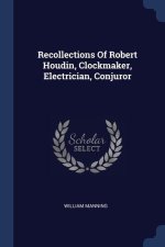 RECOLLECTIONS OF ROBERT HOUDIN, CLOCKMAK