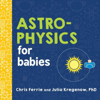 Astrophysics for Babies (Chris Ferrie,Julia Kregenow)(Leporelo)
