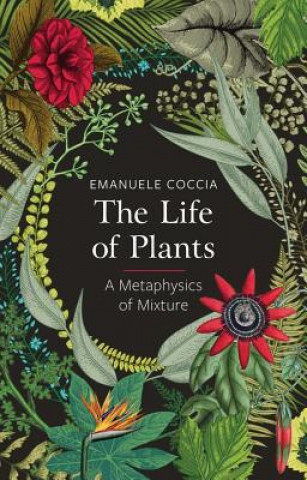 Life of Plants, A Metaphysics of Mixture