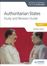 Access to History for the IB Diploma: Authoritarian States Study and Revision Guide