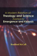 Modern Relation of Theology and Science Assisted by Emergence and Kenosis