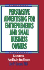 Persuasive Advertising for Entrepreneurs and Small Business Owners
