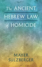 Ancient Hebrew Law of Homicide