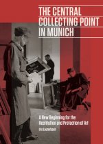 Central Collecting Point in Munich - A New Beginning for the Restitution and Protection of Art