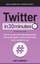 Twitter in 30 Minutes (3rd Edition)