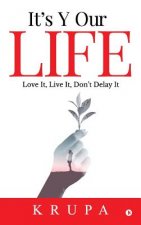 It's Y Our Life