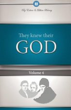 They Knew Their God Volume 4