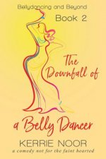 Downfall Of A Bellydancer