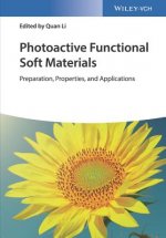 Photoactive Functional Soft Materials - Preparatio n, Properties, and Applications