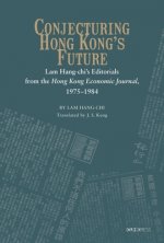 Conjecturing Hong Kong's Future - Lam Hang-chi's Editorials from the Hong Kong Economic Journal, 1975-1984