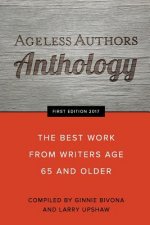 Ageless Authors Anthology: The Best Work From Writers 65 and Older
