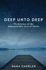 Deep Unto Deep: The Journey of the Immeasurable Love of Christ