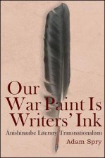 Our War Paint Is Writers' Ink: Anishinaabe Literary Transnationalism