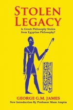 Stolen Legacy: The Greek Philosophy Is A Stolen Egyptian Philosophy