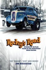 Rocky's Road: Stories of 30-Plus Years in the Northwest Drag Racing