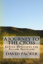 A Journey to the Cross: Lenten Devotionals for Fellow Travelers