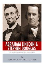 Abraham Lincoln and Stephen Douglas: The Men Behind America's Most Famous Debates