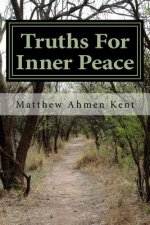 Truths For Inner Peace: Simple truths to get us through our day