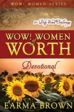 WOW! Women of Worth Devotional: 21 Day WORD Challenge: 21 Day Journey To Build The Word Of God In Your Heart Designed To Inspire and Refresh Women