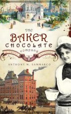 The Baker Chocolate Company: A Sweet History