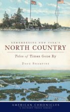Remembering New York's North Country: Tales of Times Gone by