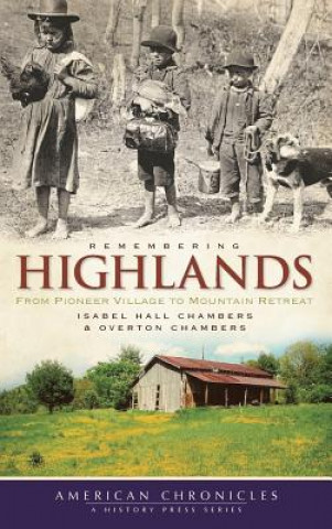 Remembering Highlands: From Pioneer Village to Mountain Retreat