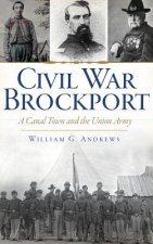 Civil War Brockport: A Canal Town and the Union Army