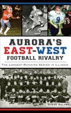 Aurora's East-West Football Rivalry: The Longest-Running Series in Illinois