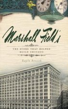 Marshall Field's: The Store That Helped Build Chicago