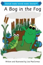 A Bog in the Fog: Sounds make Words make Stories, Entry Level, Series 1, Book 5