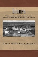 Bitumen: The people, performance and passions behind Alberta's oil sands
