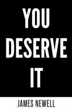 You Deserve It: Take responsibility. Take action. Change your life.