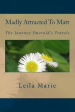 Madly Attracted to Matt: The Journey Emerald's Travels