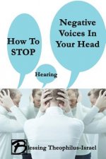 How to Stop Hearing Negative Voices in Your Head