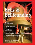 Bells & Bellfounding: A History, Church Bells, Carillons, John Taylor & Co., Bellfounders, Loughborough, England