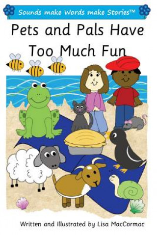 Pets and Pals Have Too Much Fun: Sounds make Words make Stories, Plus Level, Series 1, Book 14