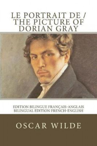 Le portrait de Dorian Gray / The picture of Dorian Gray: Edition bilingue français-anglais / Bilingual edition French-English