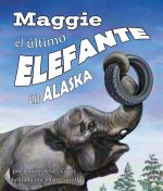 Maggie, El Ultimo Elefante En Alaska[Maggie: Alaska's Last Elephant]