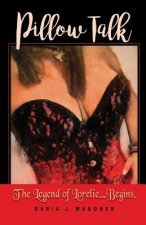 Pillow Talk: The Legend of Lorelie...Begins