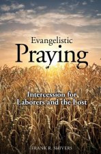 Evangelistic Praying: Intercession for Laborers and the Lost