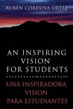 An Inspiring Vision for Students: Una Inspiradora Vision Para Estudiantes