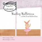 Bailey Ballerina and Her First Ballet Class