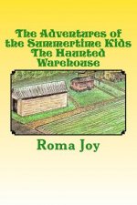 The Adventures of the Summertime Kids: The Haunted Warehouse